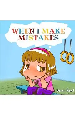 When I Make Mistakes: ( Kids Books About Emotions & Feelings, Children's Books Ages 3 5, Preschool, Kindergarten) - Sarah Read