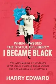 When I Passed the Statue of Liberty I Became Black, Hardback/Harry Edward
