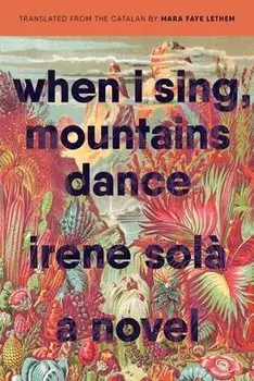 When I Sing, Mountains Dance, Paperback/Irene Solà