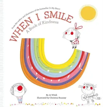 When I Smile. A Book of Kindness, Hardback/Jo Witek
