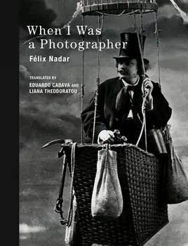 When I Was a Photographer, Hardback/Felix Nadar