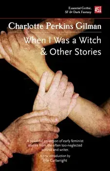 When I Was a Witch & Other Stories, Paperback/Charlotte Perkins Gilman