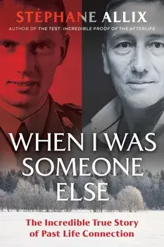 When I Was Someone Else: The Incredible True Story of Past Life Connection, Paperback/Stéphane Allix