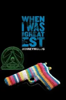 When I Was the Greatest, Hardcover/Jason Reynolds