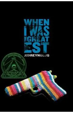 When I Was the Greatest - Jason Reynolds