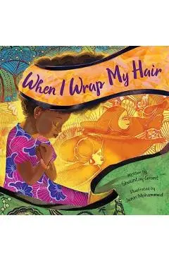 When I Wrap My Hair - Shauntay Grant