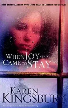 When Joy Came to Stay, Paperback/Karen Kingsbury