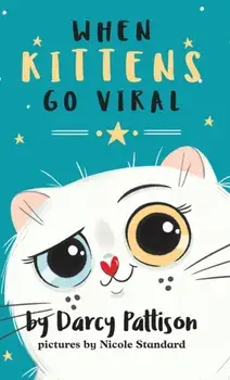 When Kittens Go Viral, Hardcover/Darcy Pattison
