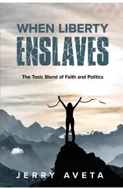 When Liberty Enslaves - Jerry Aveta