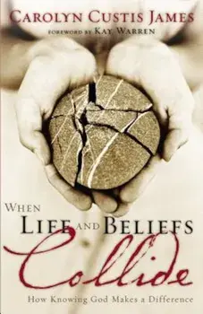 When Life and Beliefs Collide: How Knowing God Makes a Difference, Paperback/Carolyn Custis James