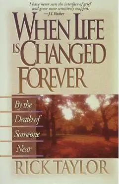 When Life Is Changed Forever - Rick Taylor