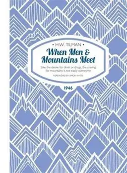 When Men & Mountains Meet Paperback. Like the desire for drink or drugs, the craving for mountains is not easily overcome, New ed, Paperback/Major H. W., CBE, DSO, MC, Bar Tilman