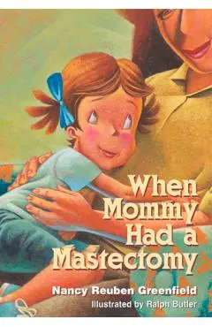 When Mommy Had a Mastectomy - Nancy Reuben Greenfield