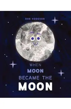 When Moon Became the Moon - Rob Hodgson