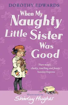 When My Naughty Little Sister Was Good, Paperback/Dorothy Edwards