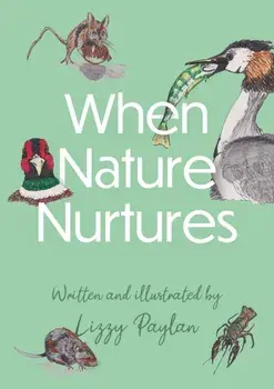 When Nature Nurtures, Paperback/Lizzy Paylan