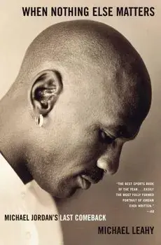 When Nothing Else Matters: Michael Jordan's Last Comeback, Paperback/Michael Leahy