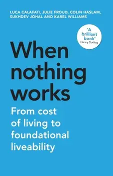 When Nothing Works. From Cost of Living to Foundational Liveability, Paperback/Karel Williams