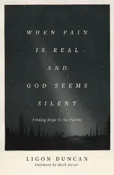 When Pain Is Real and God Seems Silent. Finding Hope in the Psalms, Paperback/Ligon Duncan