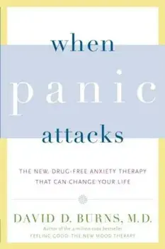 When Panic Attacks: The New, Drug-Free Anxiety Therapy That Can Change Your Life, Paperback/David D. Burns