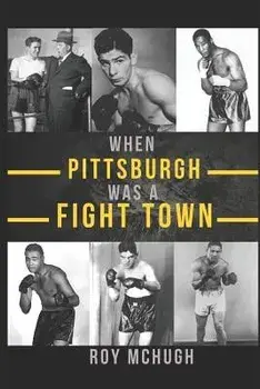 When Pittsburgh Was a Fight Town, Paperback/Roy McHugh
