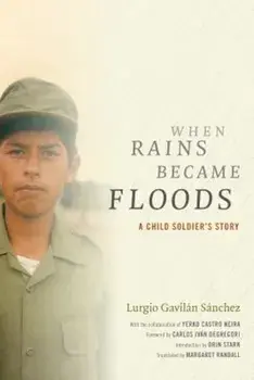 When Rains Became Floods: A Child Soldier's Story, Paperback/Lurgio Gavilan Sanchez