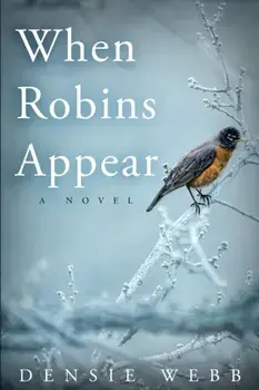 When Robins Appear, Paperback/Densie Webb