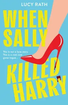 When Sally Killed Harry, Paperback/Lucy Roth