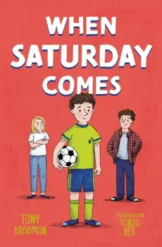 When Saturday Comes, Paperback/Tony Bradman