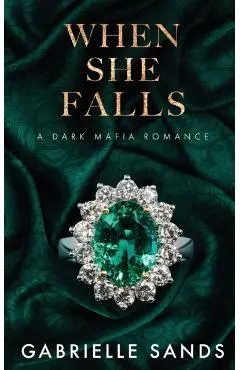 When She Falls: A Dark Mafia Romance - Gabrielle Sands