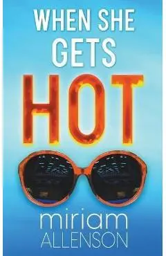 When She Gets Hot - Miriam Allenson