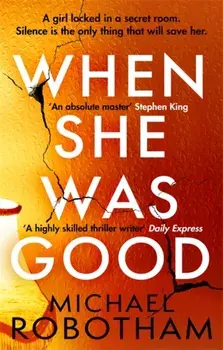 When She Was Good. The heart-stopping Richard & Judy Book Club Summer 2021 thriller, Paperback/Michael Robotham