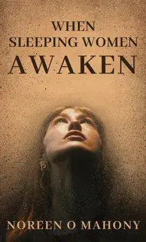 When Sleeping Women Awaken, Paperback/Noreen O Mahony