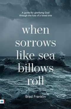 When sorrows like sea billows roll - Brad Franklin