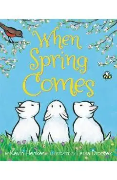 When Spring Comes - Kevin Henkes