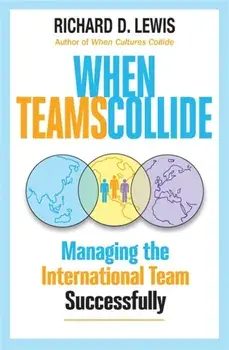 When Teams Collide. Managing the International Team Successfully, Paperback/Richard D. Lewis
