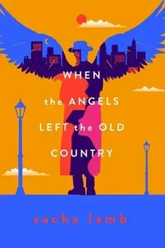 When the Angels Left the Old Country, Hardcover/Sacha Lamb