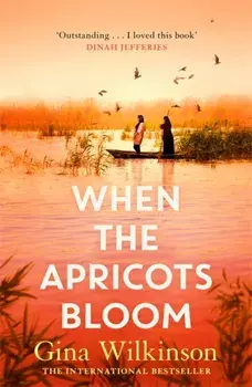 When the Apricots Bloom. The evocative and emotionally powerful bestseller of secrets, family and betrayal . . ., Paperback/Gina Wilkinson