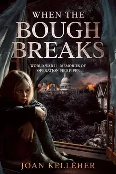 When the Bough Breaks. World War II - Memories of Operation Pied Piper, Paperback/Joan Kelleher