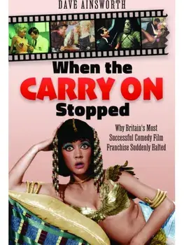 When the Carry On Stopped. Why Britain's Most Successful Comedy Film Franchise Suddenly Halted, Hardback/Dave Ainsworth