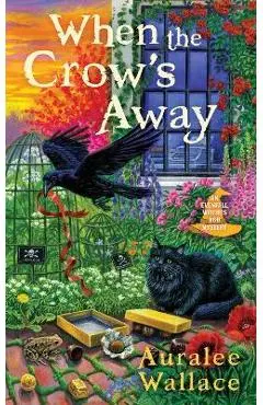 When the Crow's Away - Auralee Wallace