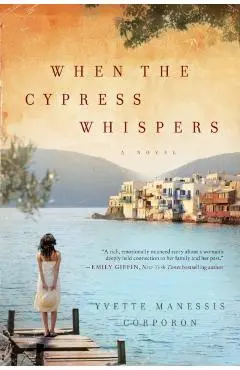 When the Cypress Whispers - Yvette Manessis Corporon