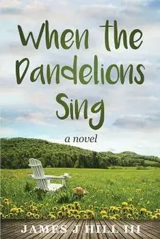 When the Dandelions Sing, Paperback/III Hill, James J.