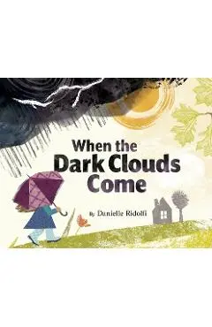 When the Dark Clouds Come - Danielle Ridolfi