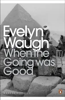 When the Going Was Good, Paperback/Evelyn Waugh