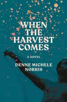 When the Harvest Comes. A Novel, Hardback/Denne Michele Norris