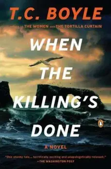 When the Killing's Done, Paperback/T. C. Boyle