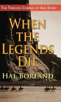 When the Legends Die, Hardcover/Hal Borland