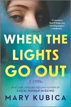 When the Lights Go Out: A Thrilling Suspense Novel from the Author of Local Woman Missing, Paperback/Mary Kubica