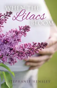 When the Lilacs Bloom, Paperback/Stephanie Hensley